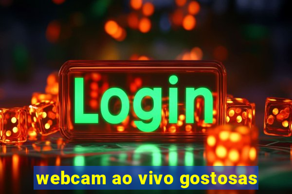 webcam ao vivo gostosas